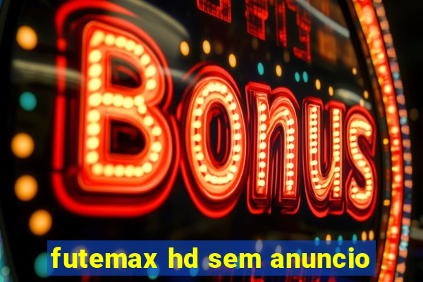 futemax hd sem anuncio